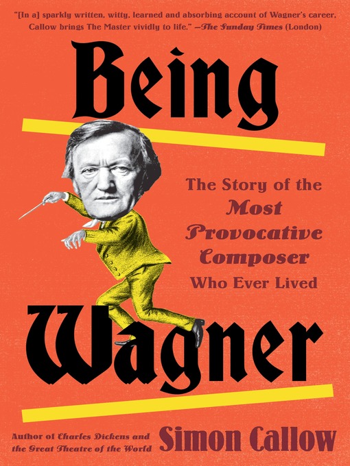 Title details for Being Wagner by Simon Callow - Available